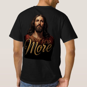 Made for More Jesus Gold Font Christian T-Shirt