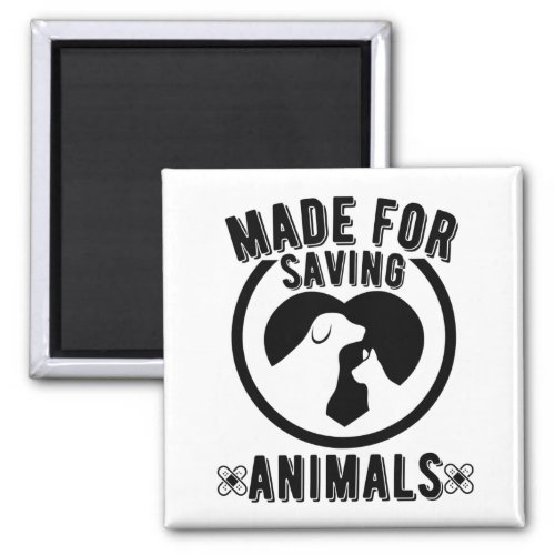 Made For Saving Animals Vet Tech Veterinarian Vet Magnet