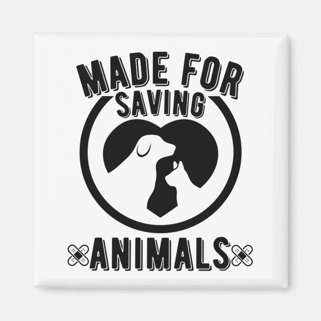 Made For Saving Animals Vet Tech Veterinarian Vet Magnet (Front)