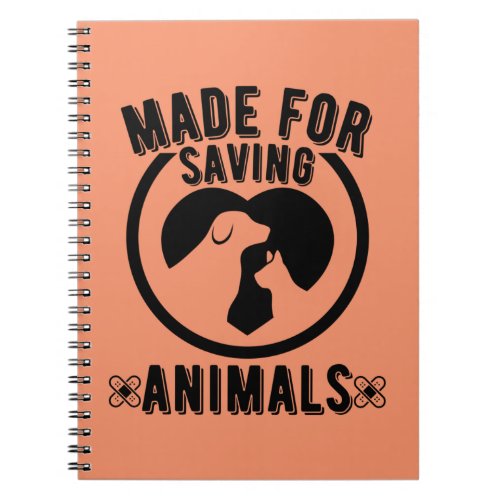 Made For Saving Animals Vet Tech Veterinarian Vet Notebook
