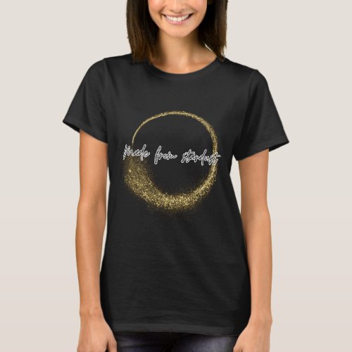 Made from stardust funny space starsdesign T_Shirt