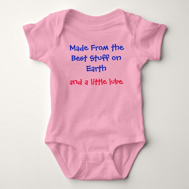 Made from the best stuff on earth and lube baby bodysuit (Front)