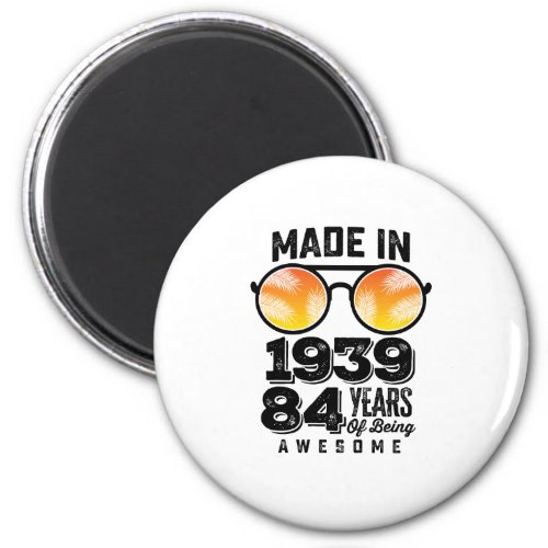 Made In 1939 84 Years Of Being Awesome Magnet
