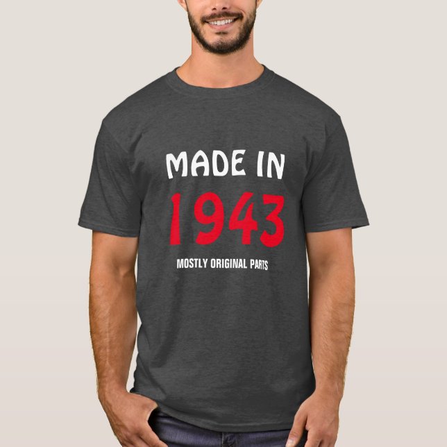 "Made in 1943, Mostly Original Parts" T-Shirt (Front)