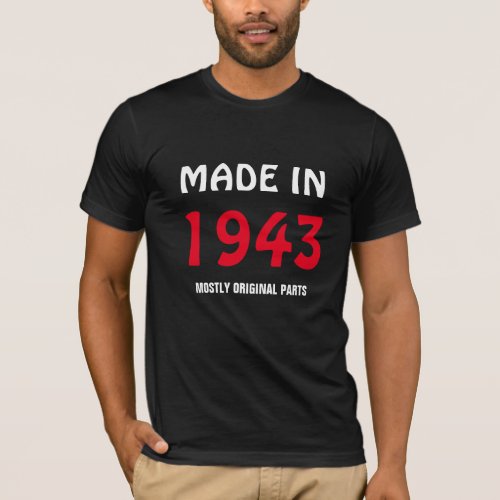 Made in 1943 Mostly Original Parts T_Shirt