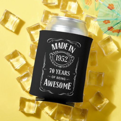Made in 1952 70 years of being awesome 2022 bday can cooler