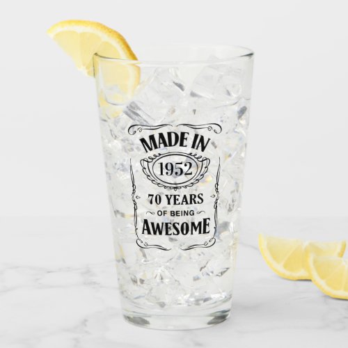 Made in 1952 70 years of being awesome 2022 bday glass