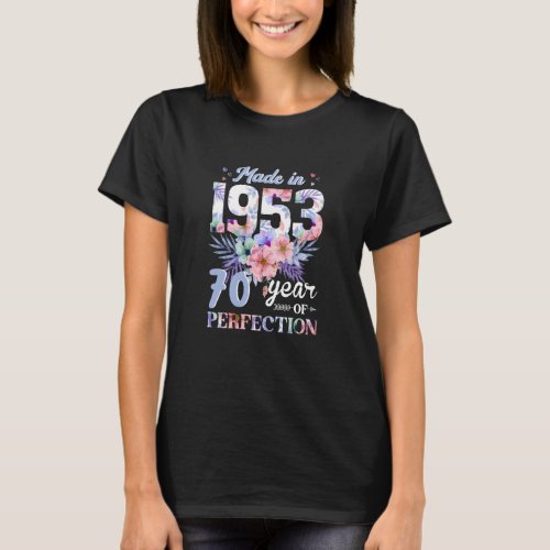 Made In 1953 Floral 70 Years Old 70th Birthday Wom T_Shirt