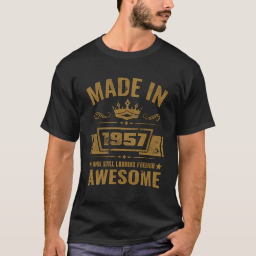 Made In 1957 And Still Looking Awesome T_Shirt