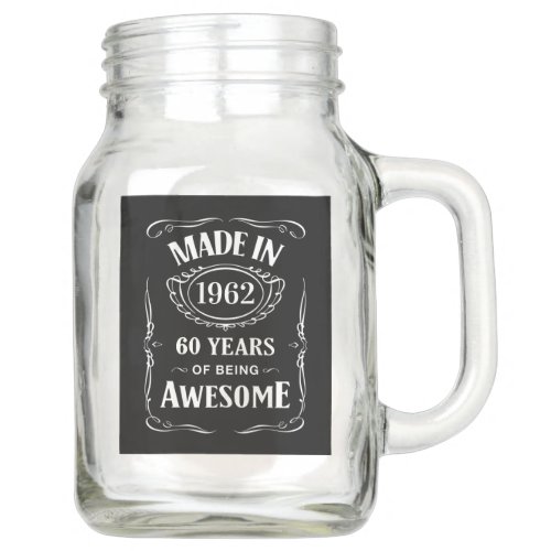 Made in 1962 60 years of being awesome 2022 bday mason jar