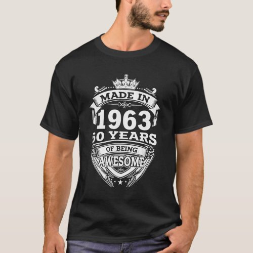 Made In 1963 60 Years Of Being Awesome 60th Birthd T_Shirt