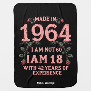 Made In 1964 I Am Not 60 I'm 18 With 42 Years Fun Baby Blanket