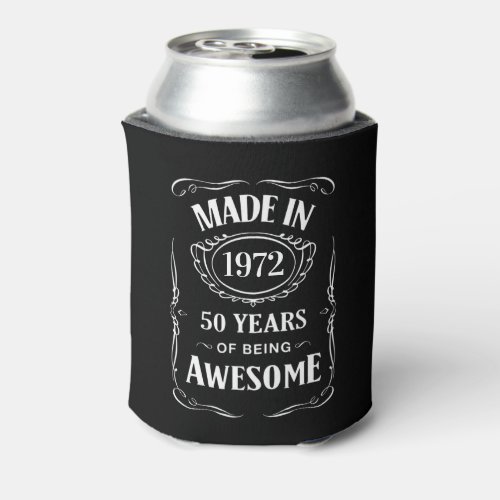 Made in 1972 50 years of being awesome 2022 bday can cooler