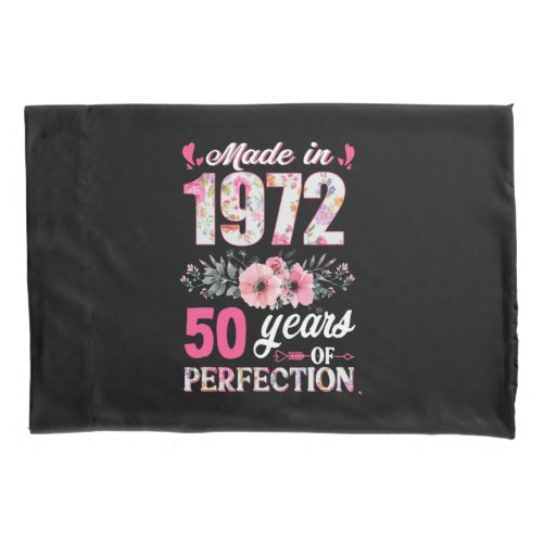 Made In 1972 50 Years Of Perfection 50th Bday Gift Pillow Case