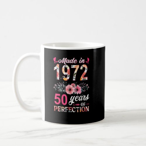 Made In 1972 Floral 50 Year Old 50th Birthday Wome Coffee Mug