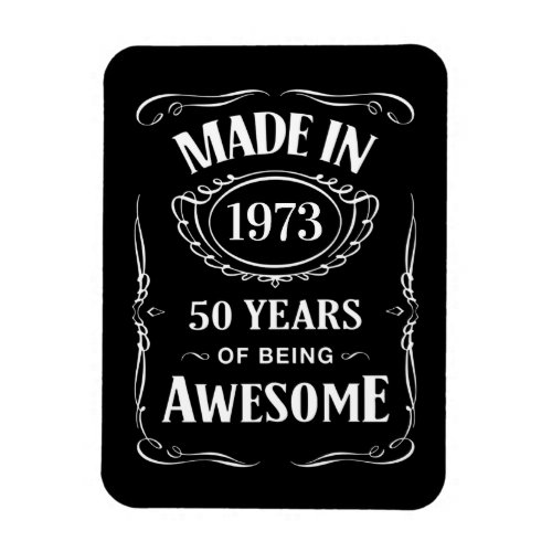 Made in 1973 50 years of being awesome 2023 bday magnet