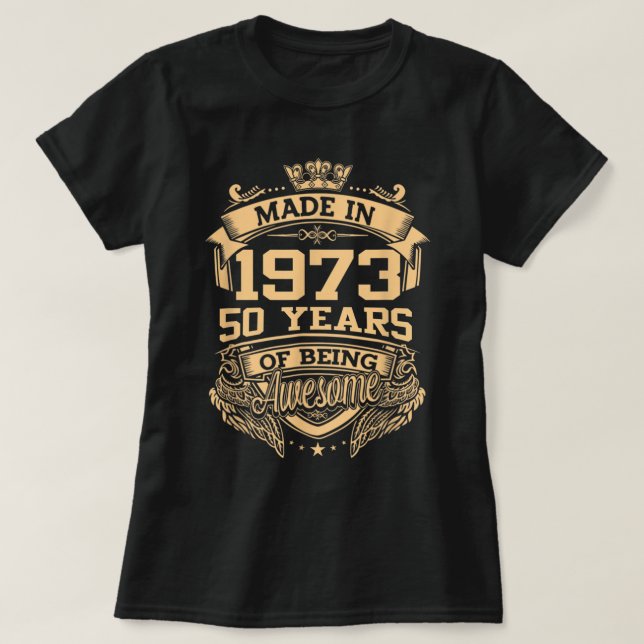 Made In 1973 50 Years Of Being Awesome 50th Birthd T-Shirt (Design Front)