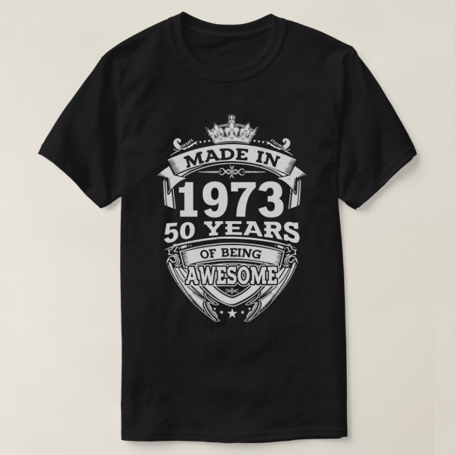Made In 1973 50 Years Of Being Awesome 50th Birthd T-Shirt (Design Front)