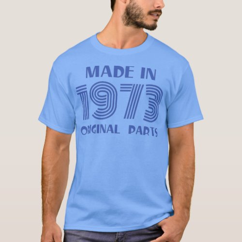 Made in 1973 All Original Parts  4  T_Shirt