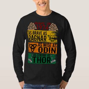 Made In 1974 As Brave As Ragnar As Wise As Odin Vi T-Shirt