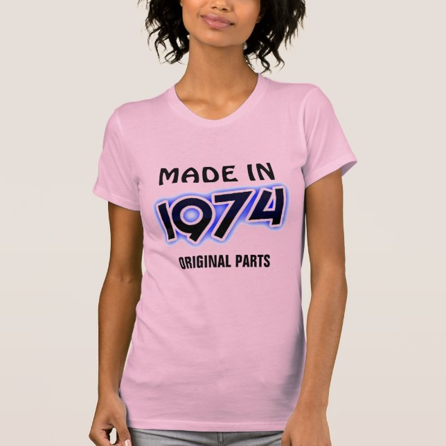 "Made in 1974, Original Parts" T-Shirt (Front)
