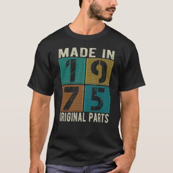 Made In 1975 Vintage Retro Original Parts Birthday T-shirt by nopolymon at Zazzle