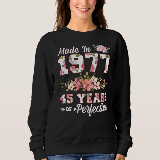 Made In 1977 45 Years Of Perfection 45th B Day Flo Sweatshirt (Front)