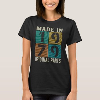 Made In 1979 Vintage Retro Original Parts Birthday T-shirt by nopolymon at Zazzle