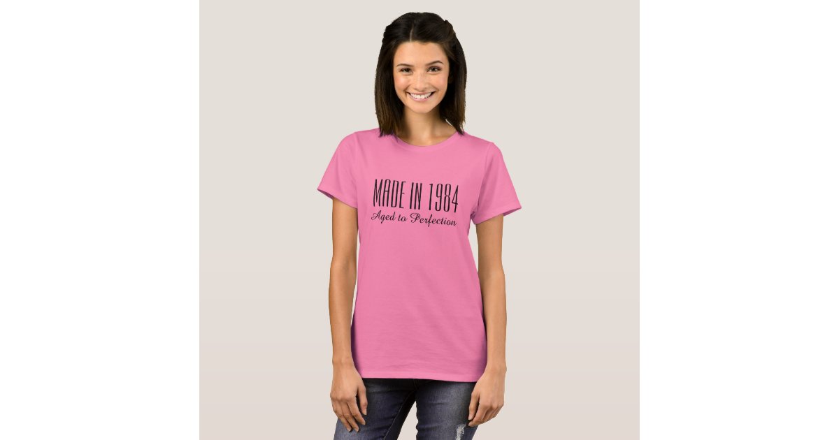 Made in 1984 Aged to perfection t shirt for women | Zazzle