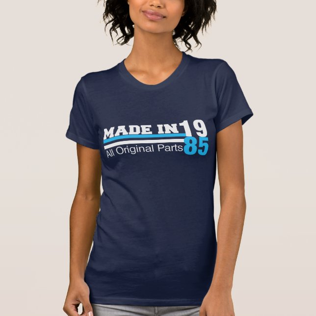 MADE in 1985 All ORIGINAL Parts Tee (Front)
