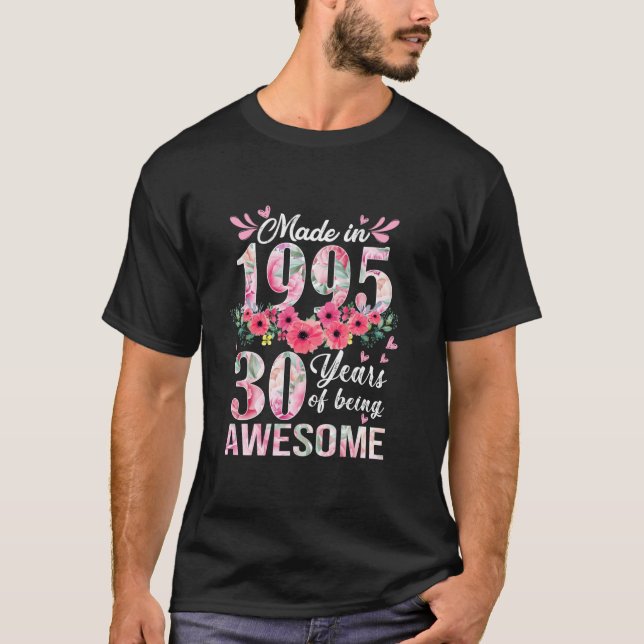 Made In 1995 Funny 30th Birthday Floral 30 Years O T-Shirt (Front)