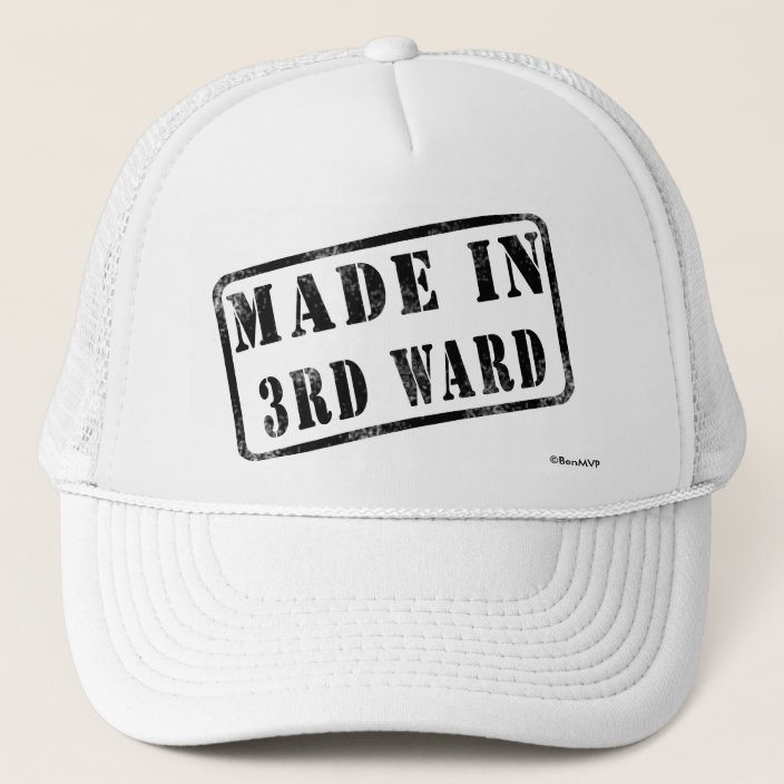 Made in 3rd Ward Trucker Hat