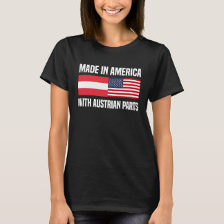 Made in America with Austrian Parts Austrian Ameri T-Shirt