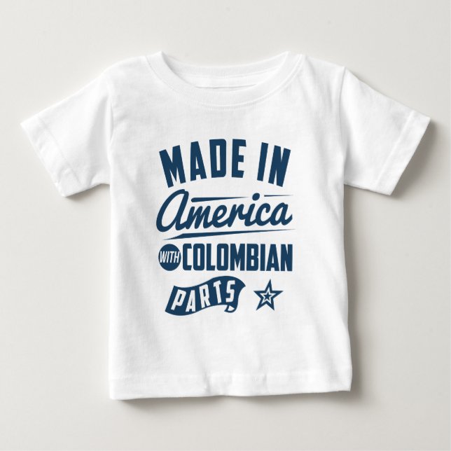 Made In America With Colombian Parts Baby T-Shirt (Front)