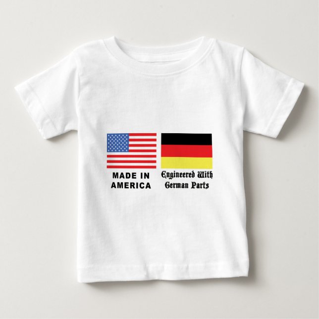 Made In America With German Parts Baby T-Shirt (Front)