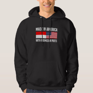 Made in America with Indonesian Parts Indonesian A Hoodie