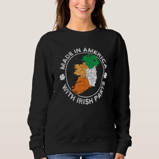 Made in America With Irish Parts USA Ireland Flag  Sweatshirt (Front)