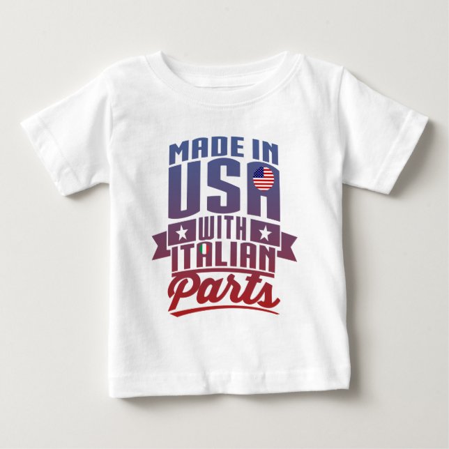 Made In America With Italian Parts Baby T-Shirt (Front)