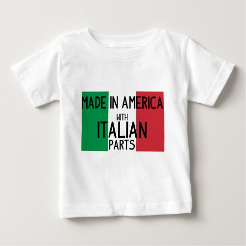 Made in America with Italian Parts Baby T_Shirt