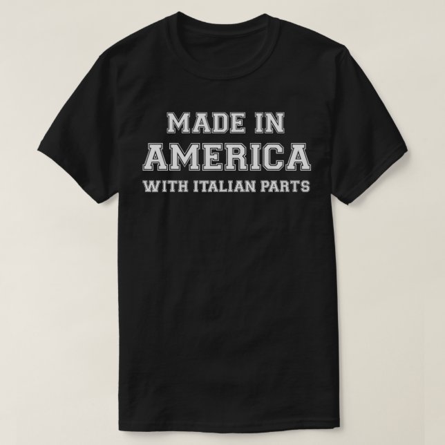 MADE IN AMERICA WITH ITALIAN PARTS Italy USA  T-Shirt (Design Front)