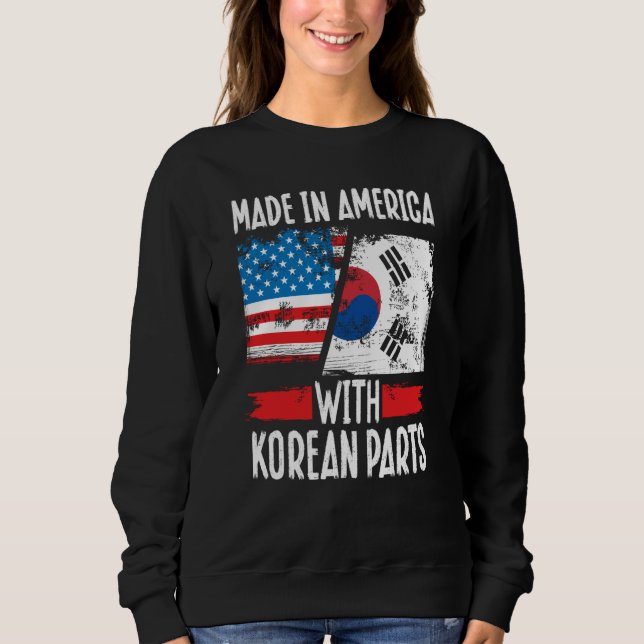 Made In America With Korean Parts Asian American Sweatshirt (Front)