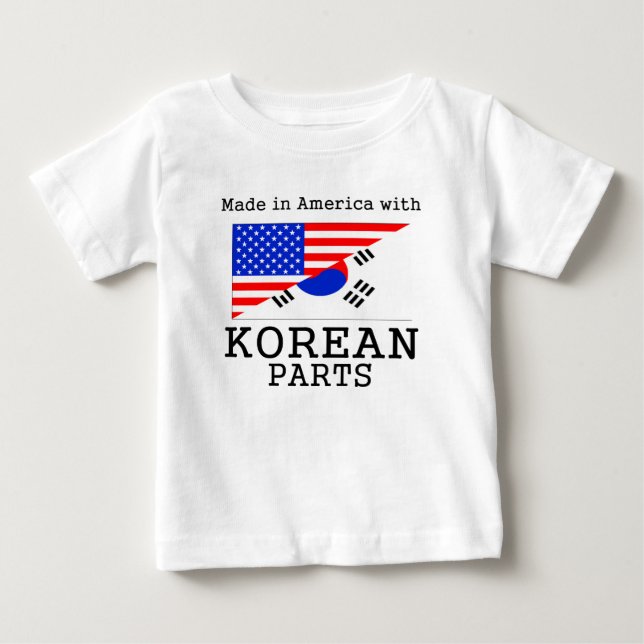 Made In America With Korean Parts Baby T-Shirt (Front)