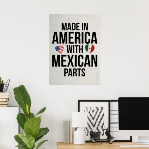 MADE IN AMERICA WITH MEXICAN PARTS POSTER