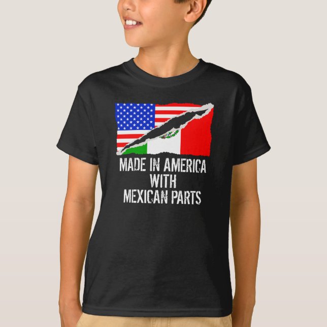 Made In America With Mexican Parts T-Shirt (Front)