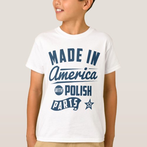 Made In America With Polish Parts T_Shirt