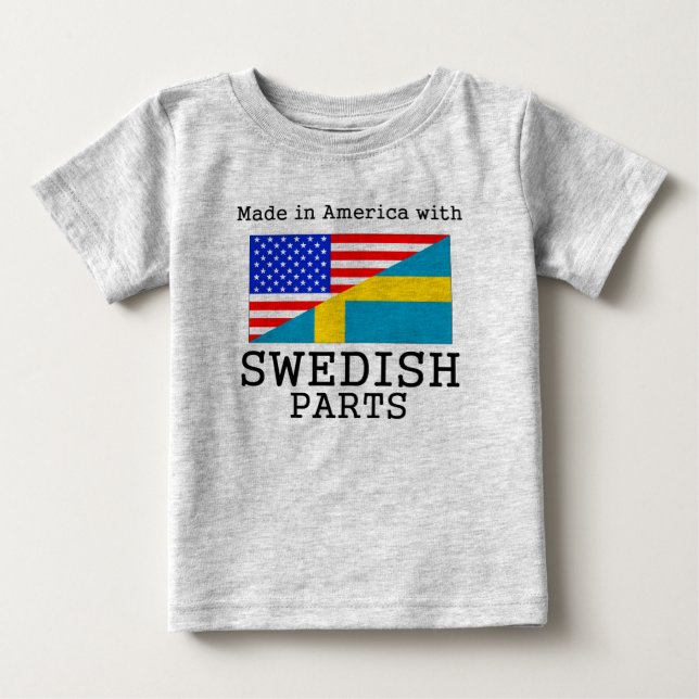 Made In America With Swedish Parts Baby T-Shirt (Front)