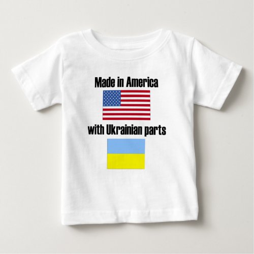 Made In America With Ukrainian Parts Baby T_Shirt