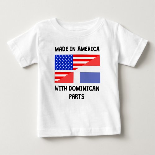 Made In American With Dominican Parts Baby T_Shirt