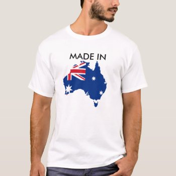 Made In Australia Shirt Born And Raised Aussie by DmytraszDesigns at Zazzle