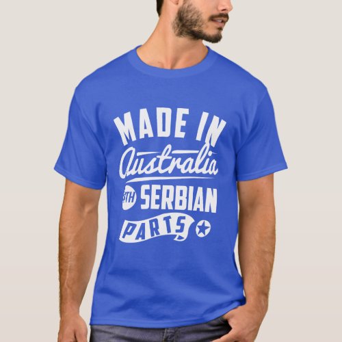 Made In Australia With Serbian Parts T_Shirt